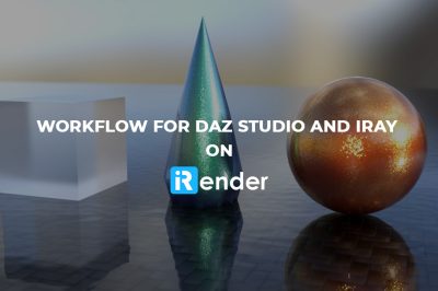 Workfolow for Daz Studio and Iray on iRender 1