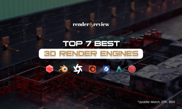 7 Best 3D Render Engines In 2024 - VFXRendering