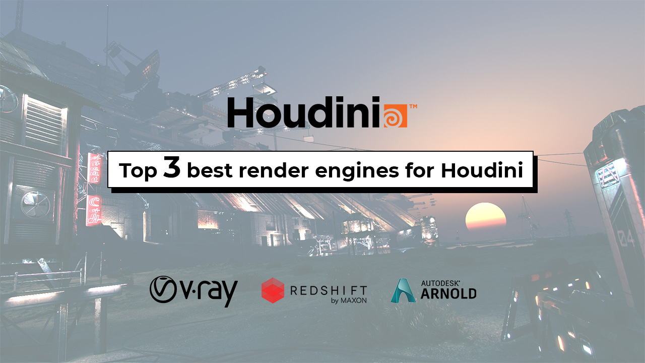 Top 3 best render engines for Houdini