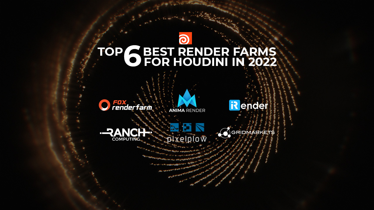 Top 6 best render farms for Houdini in 2022