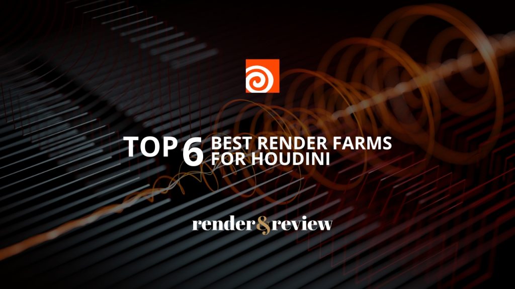 Top 6 best render farm for Houdini (update 2023.1)
