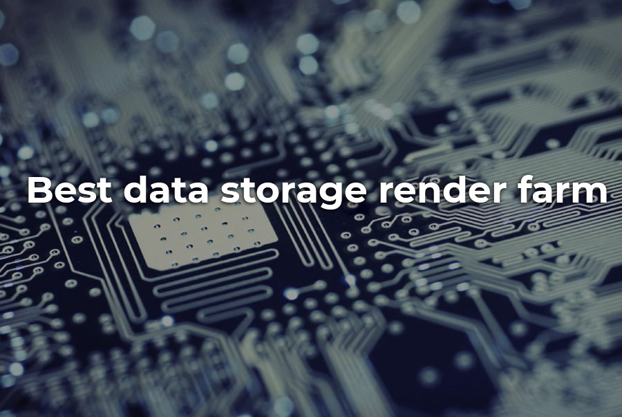 Best data storage render farm