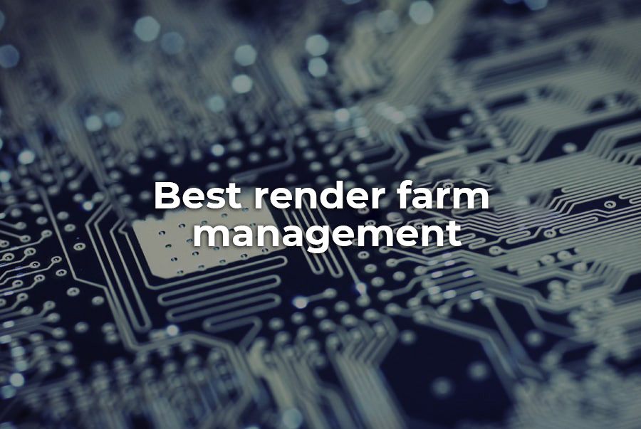 Best render farm management