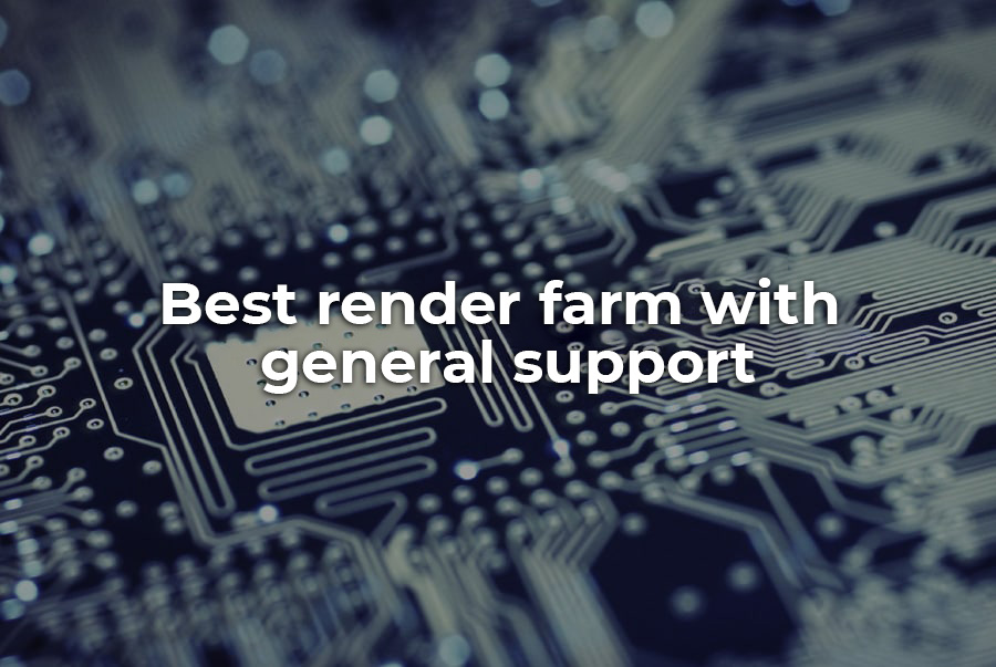 Best render farm with general support