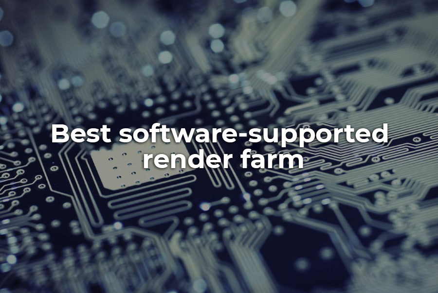 Best software-supported render farm