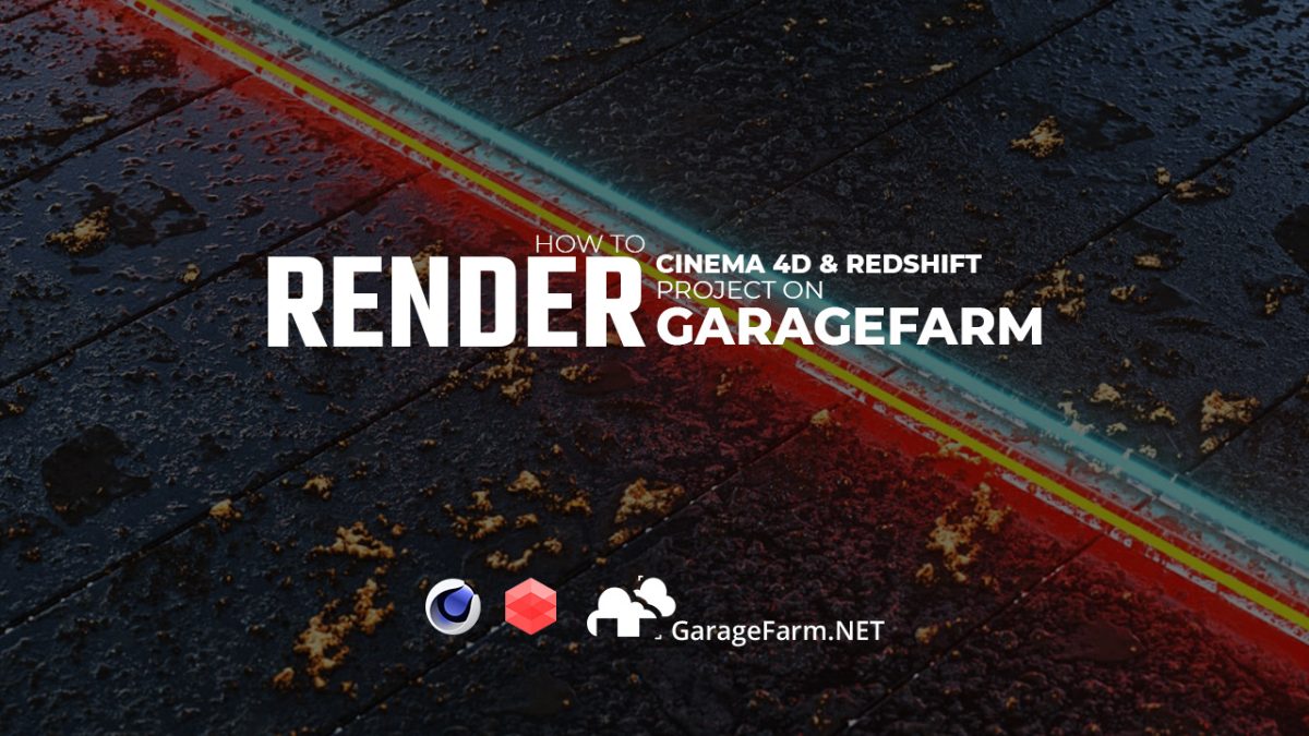 How to render a Cinema 4D & Redshift project on GarageFarm