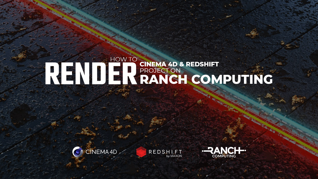 How to render a Cinema 4D & Redshift project on Ranch Computing