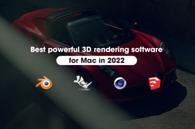 best powerful 3D rendering software for Mac in 2022