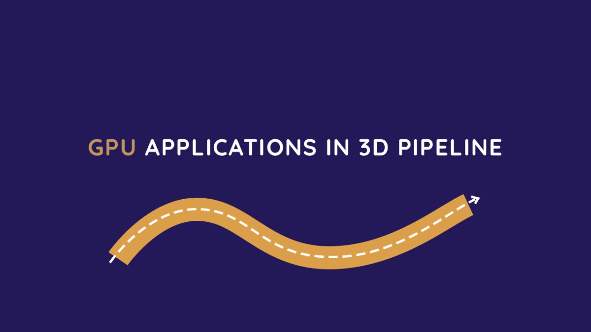 gpu applications in 3d pipeline