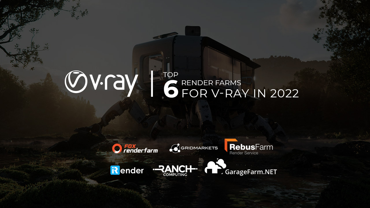 Top 6 render farms for V-Ray in 2022