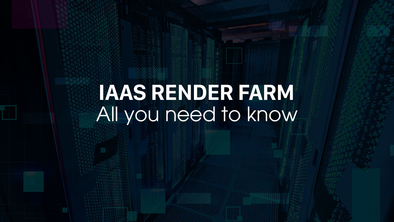 SaaS and IaaS Render Farm overview