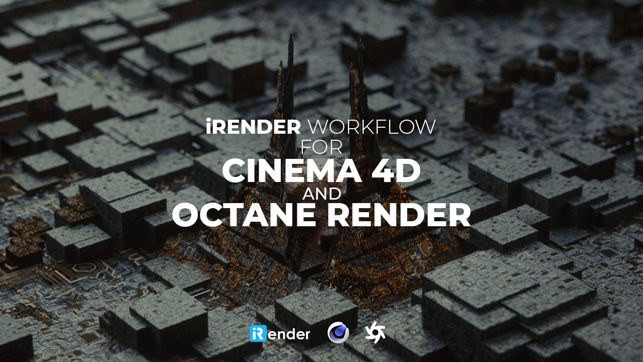 iRender workflow for Cinema 4D and Octane rendering