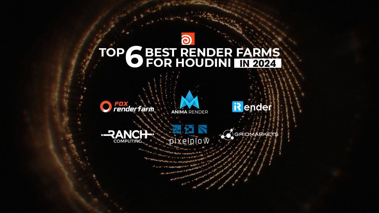 Top 6 best render farm for Houdini 2024