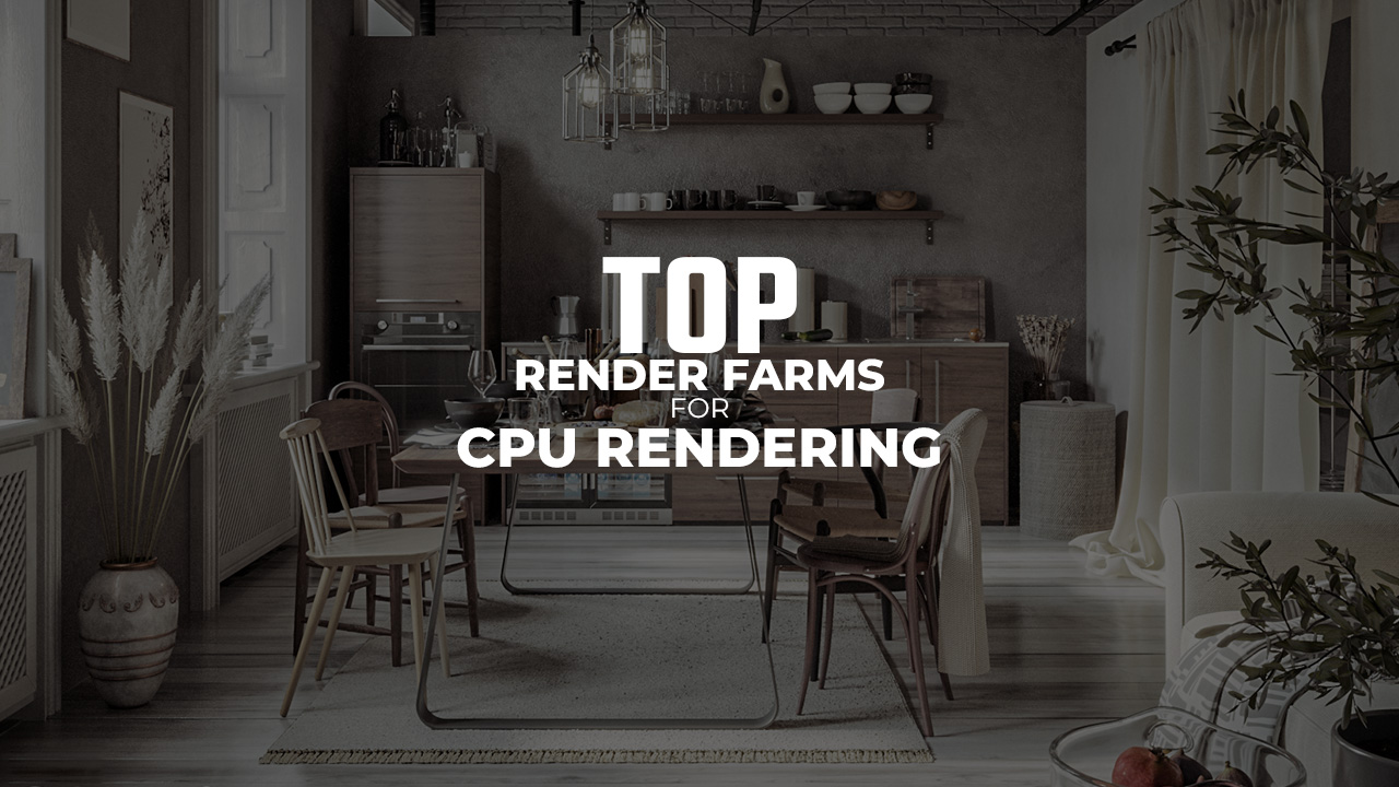 top render farms for CPU rendering