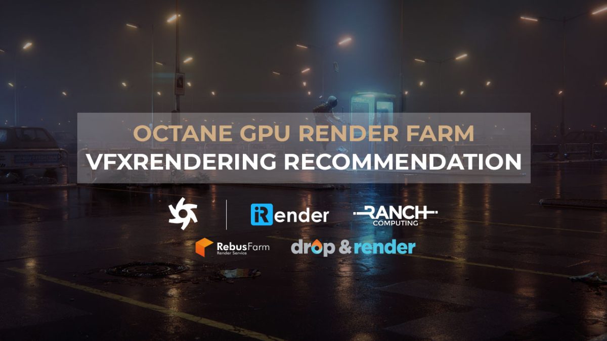 Octane GPU Render Farm: VFXRendering Recommendation