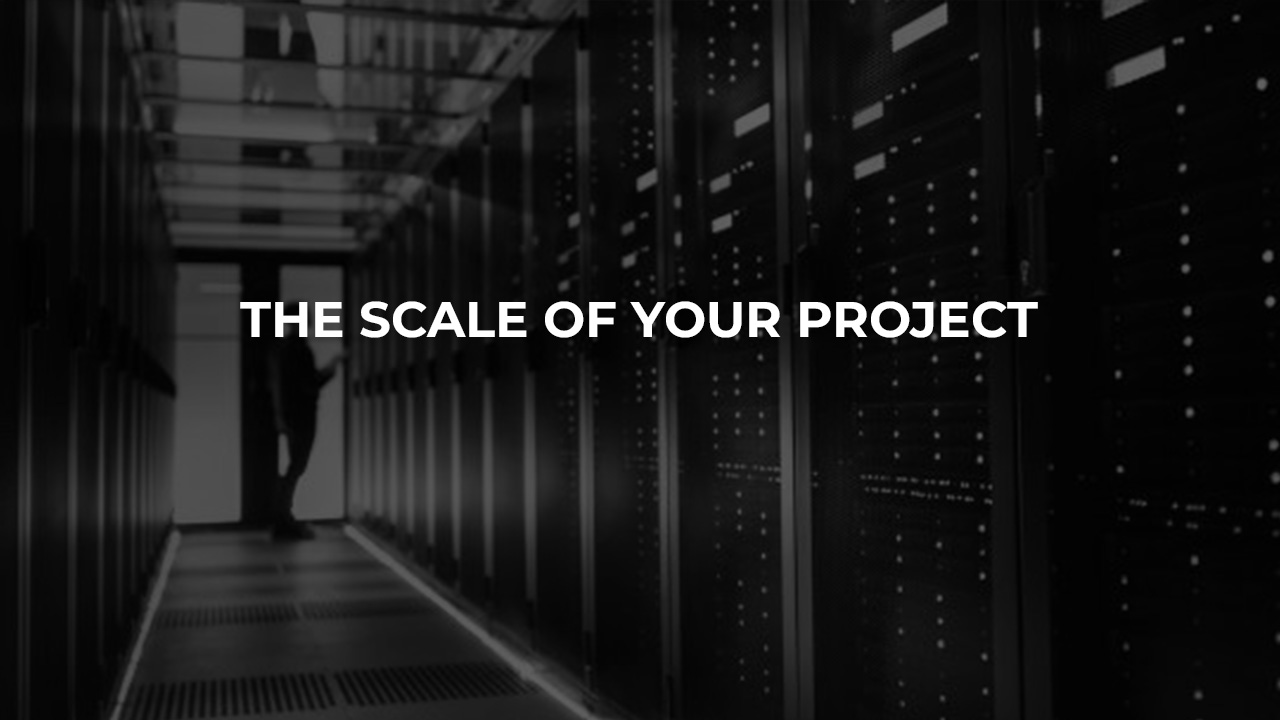 The scale of your project