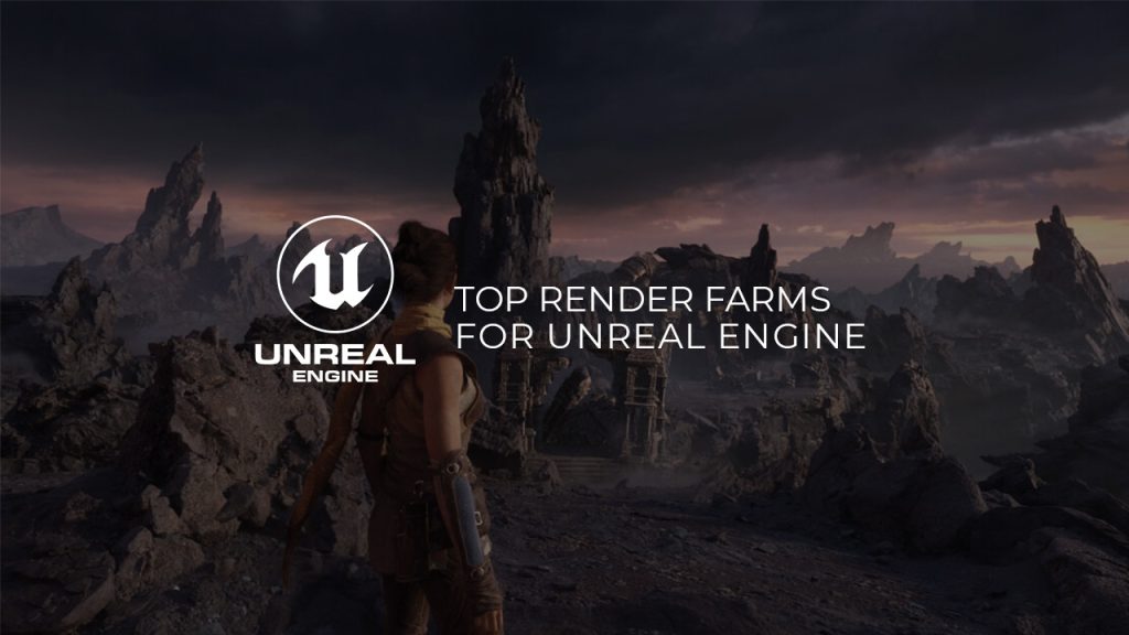 top-render-farm-for-unreal-engine