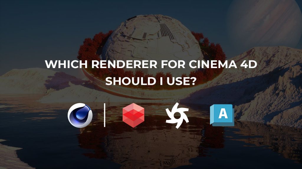 which renderer for cinema 4d should i use