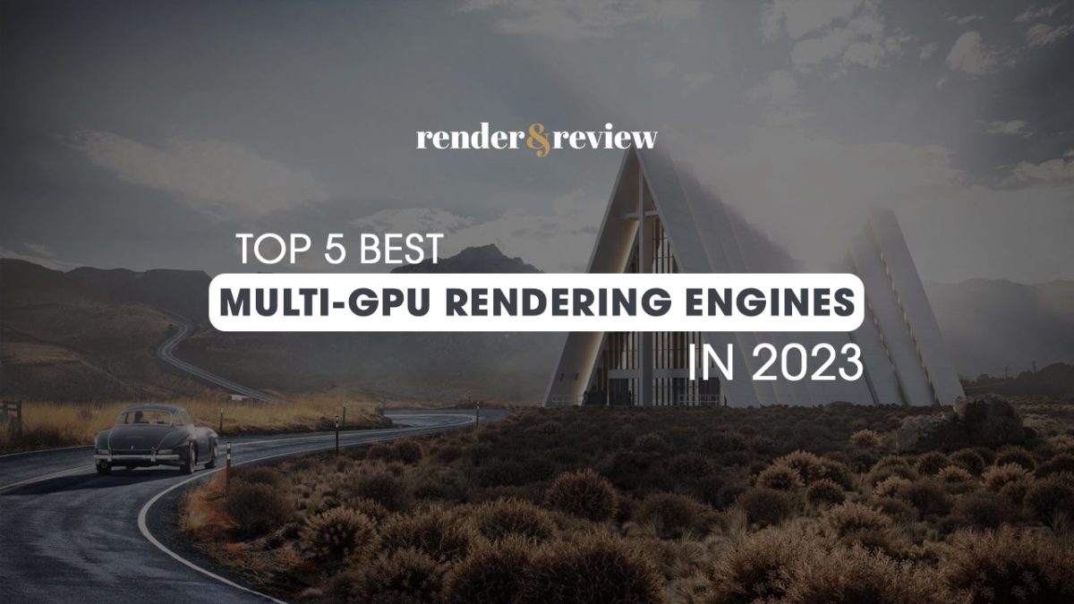 best multi gpu rendering engines 2023