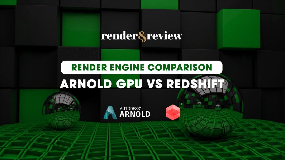 Arnold GPU vs Redshift Render - Comparison