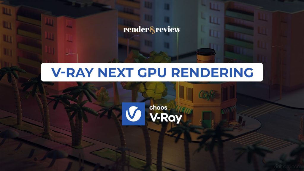 v-ray next gpu rendering