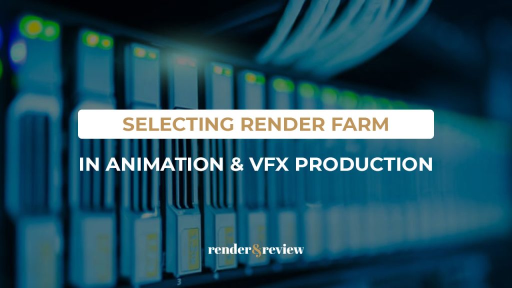 render farm in animation and vfx production factors selecting