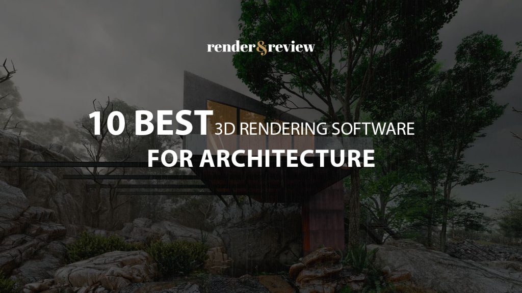 10 best 3d rendering software for architecture VFXRendering