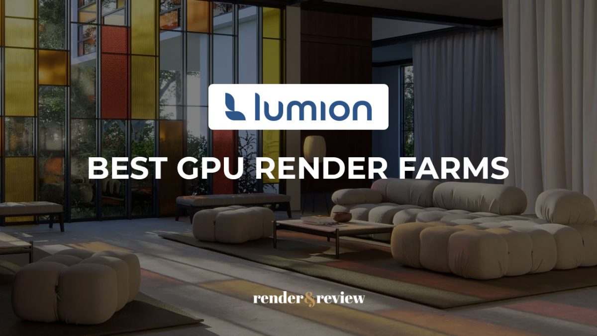 Best GPU Render Farm for Lumion