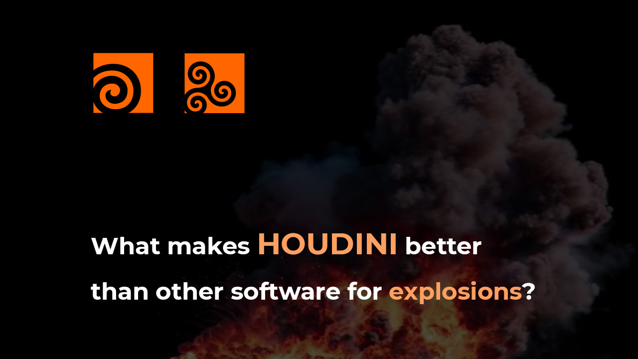 what makes houdini better than other software for explosions