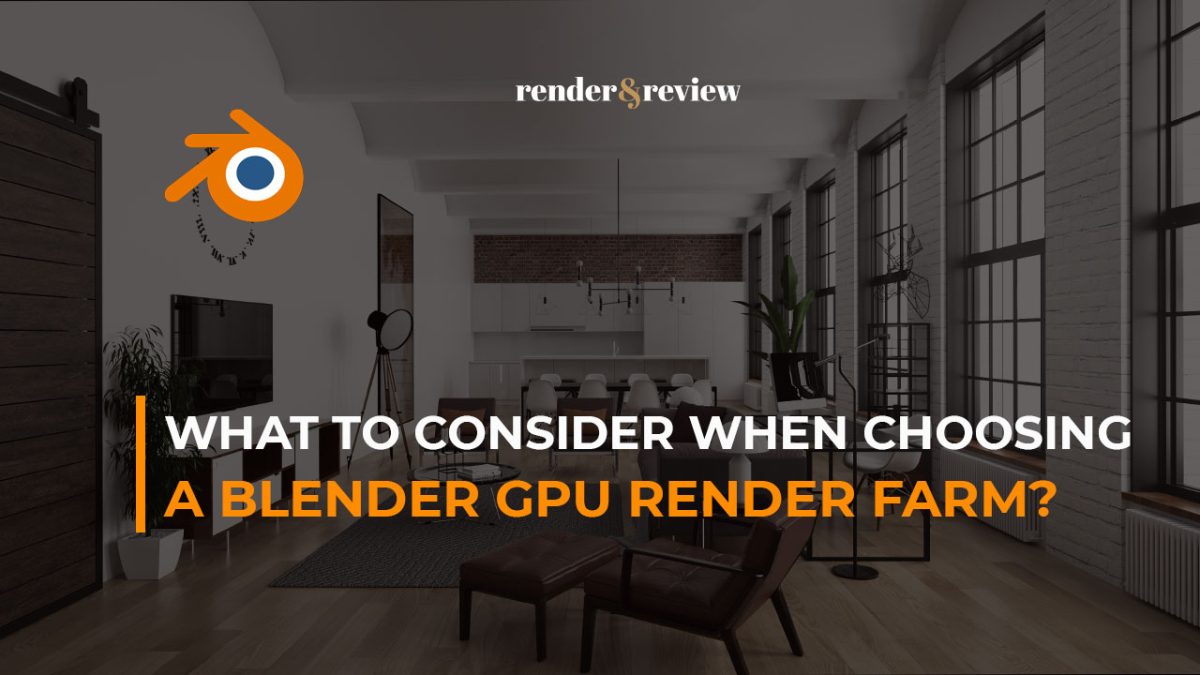 what to consider when choosing a blender GPU render farm