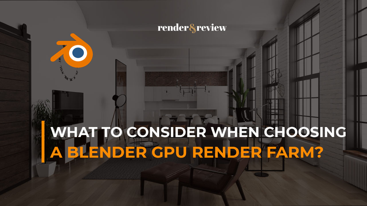 what to consider when choosing a blender GPU render farm