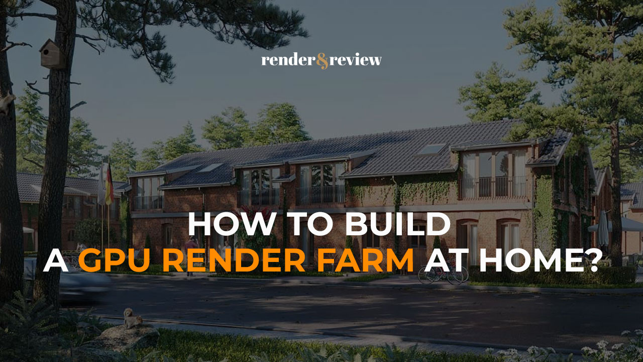 how to build a GPU render farm at home
