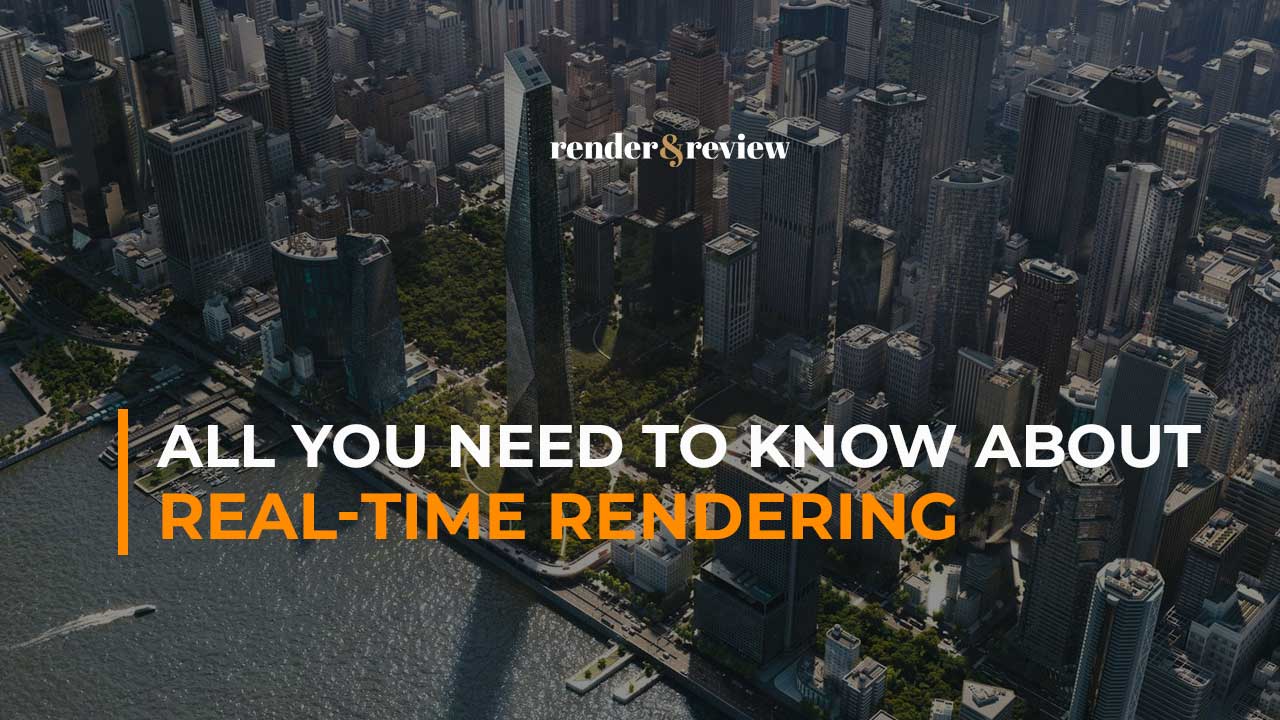 All you need to know about real time rendering