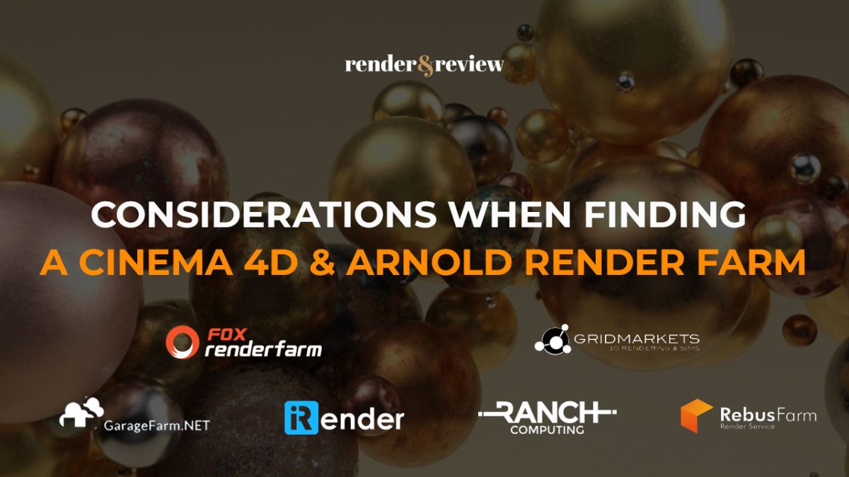 considerations when finding a Cinema 4D and Arnold render farm