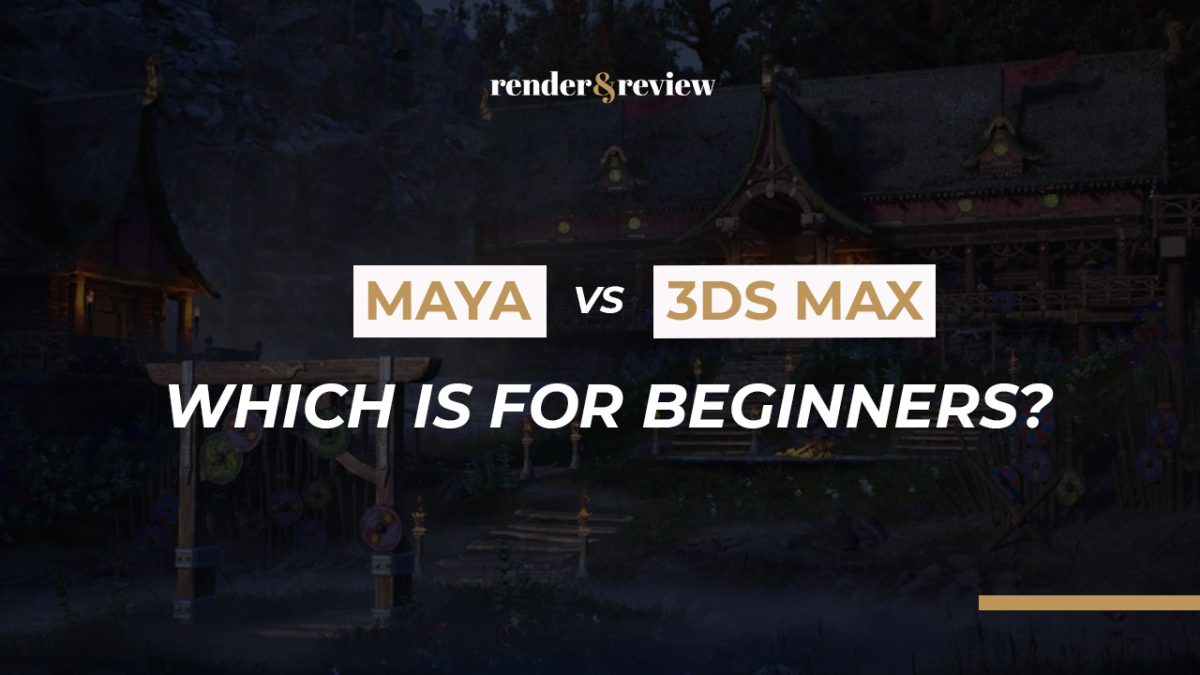 Maya vs 3ds Max for Beginners: Which Should You Learn First?