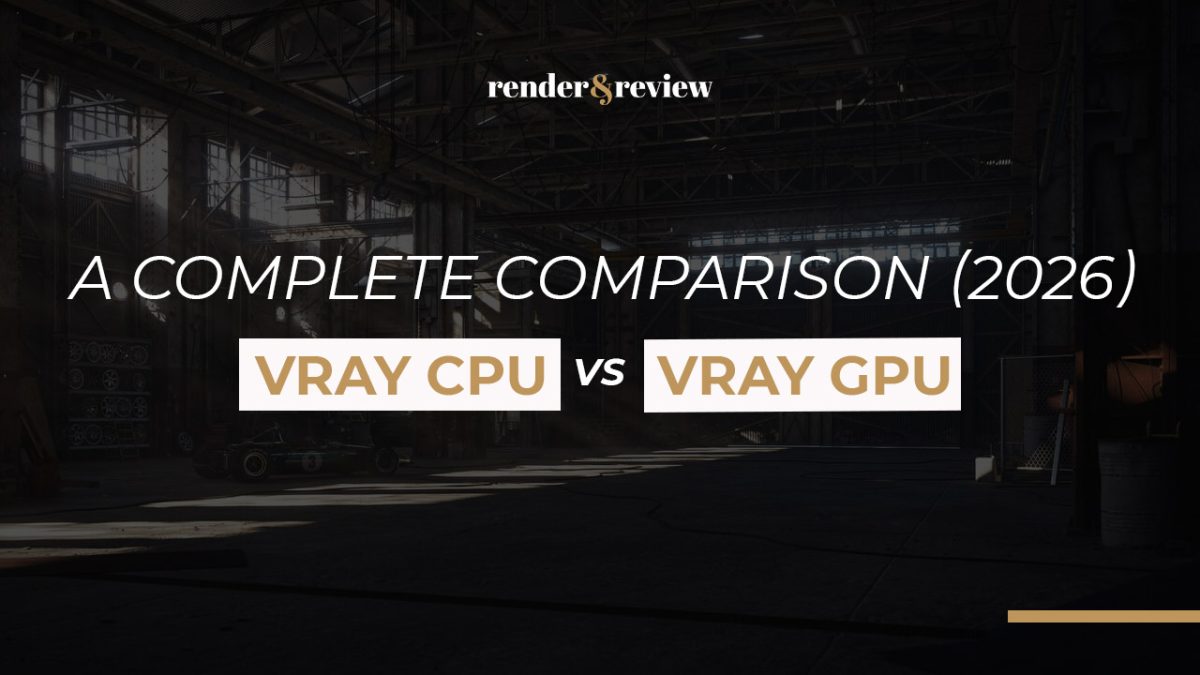 Vray CPU vs Vray GPU: Complete Comparison (2026)