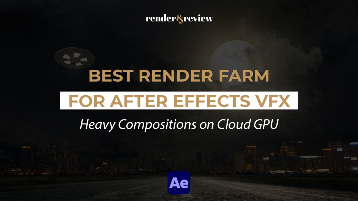 Best Render Farm for After Effects VFX