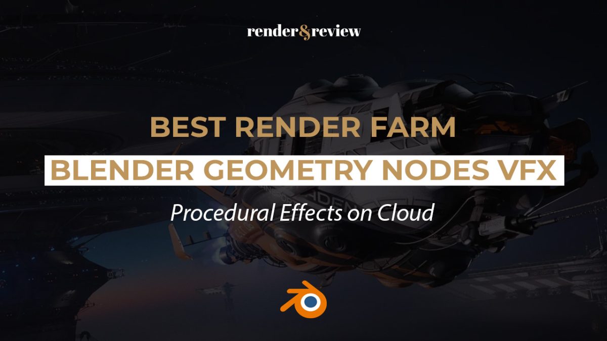 Best Render Farm for Blender Geometry Nodes VFX