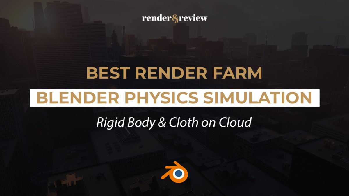 Best Render Farm for Blender Physics Simulation