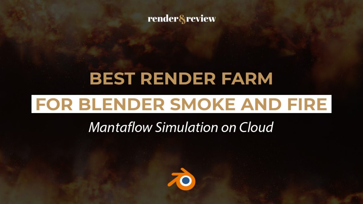 Best Render Farm for Blender Smoke and Fire