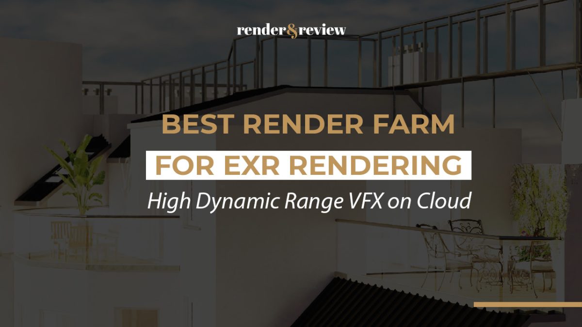 Best Render Farm for EXR Rendering