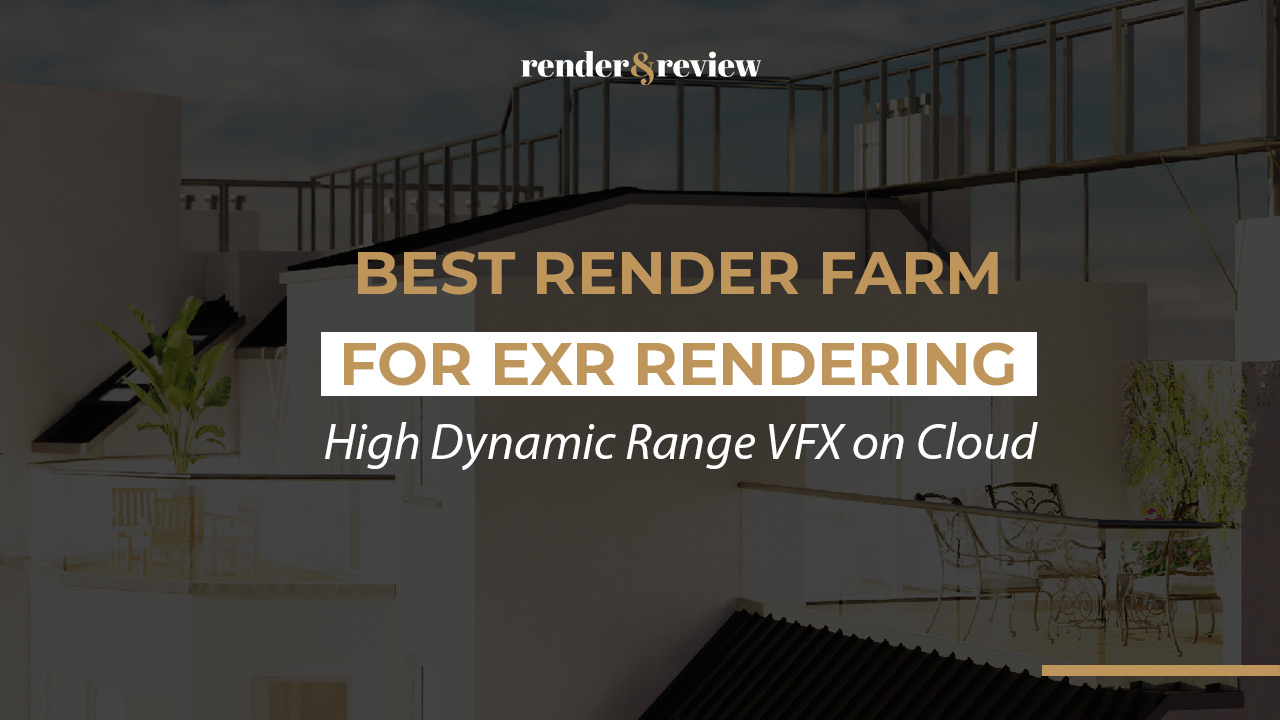 Best Render Farm for EXR Rendering
