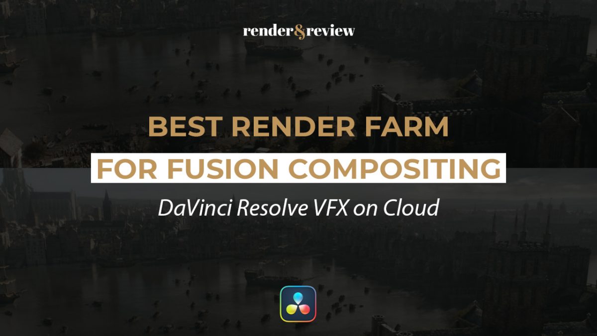Best Render Farm for Fusion Compositing
