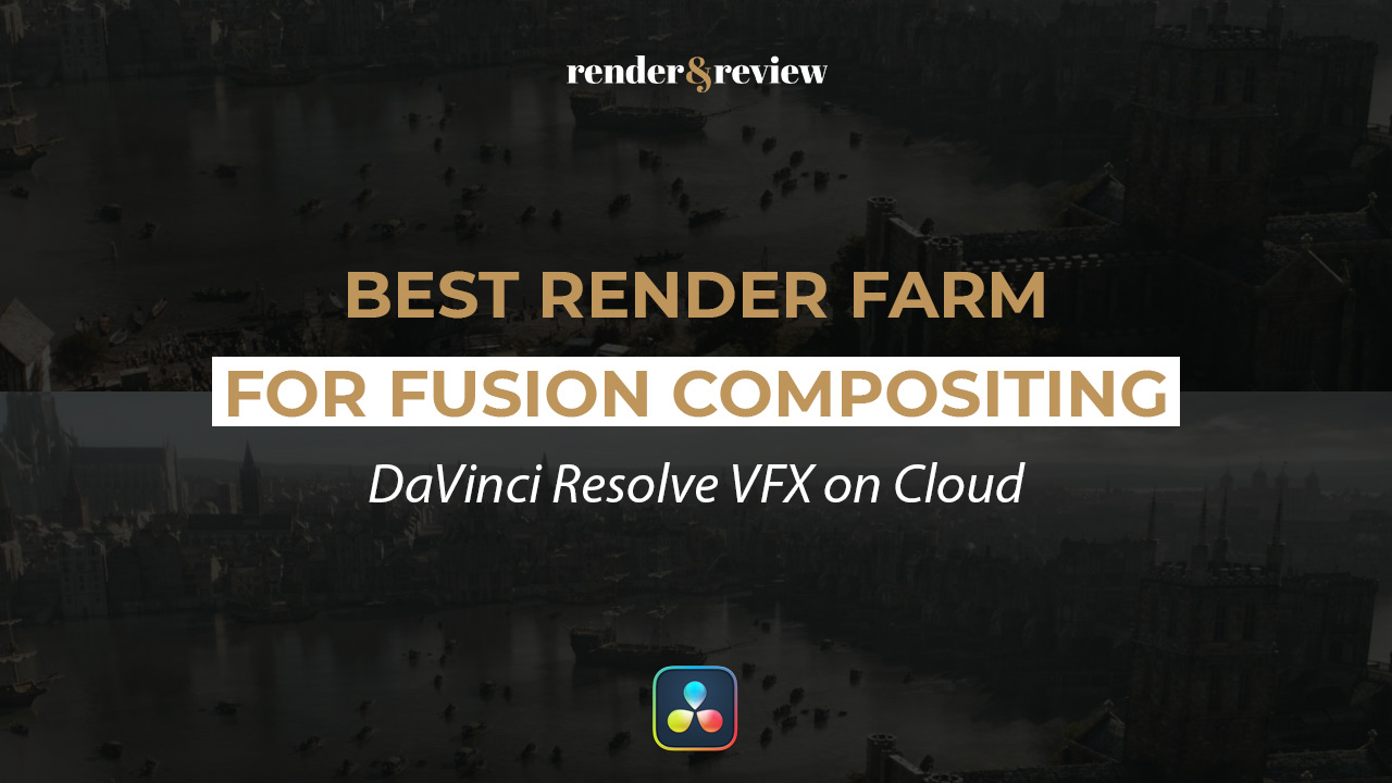 Best Render Farm for Fusion Compositing