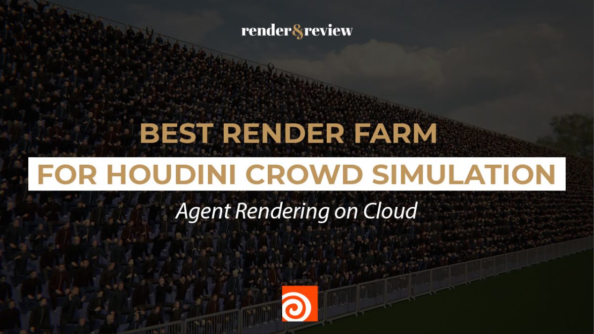 Best Render Farm for Houdini Crowd Simulation