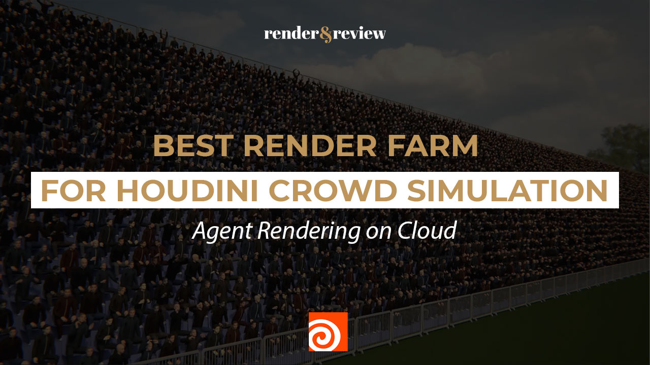 Best Render Farm for Houdini Crowd Simulation