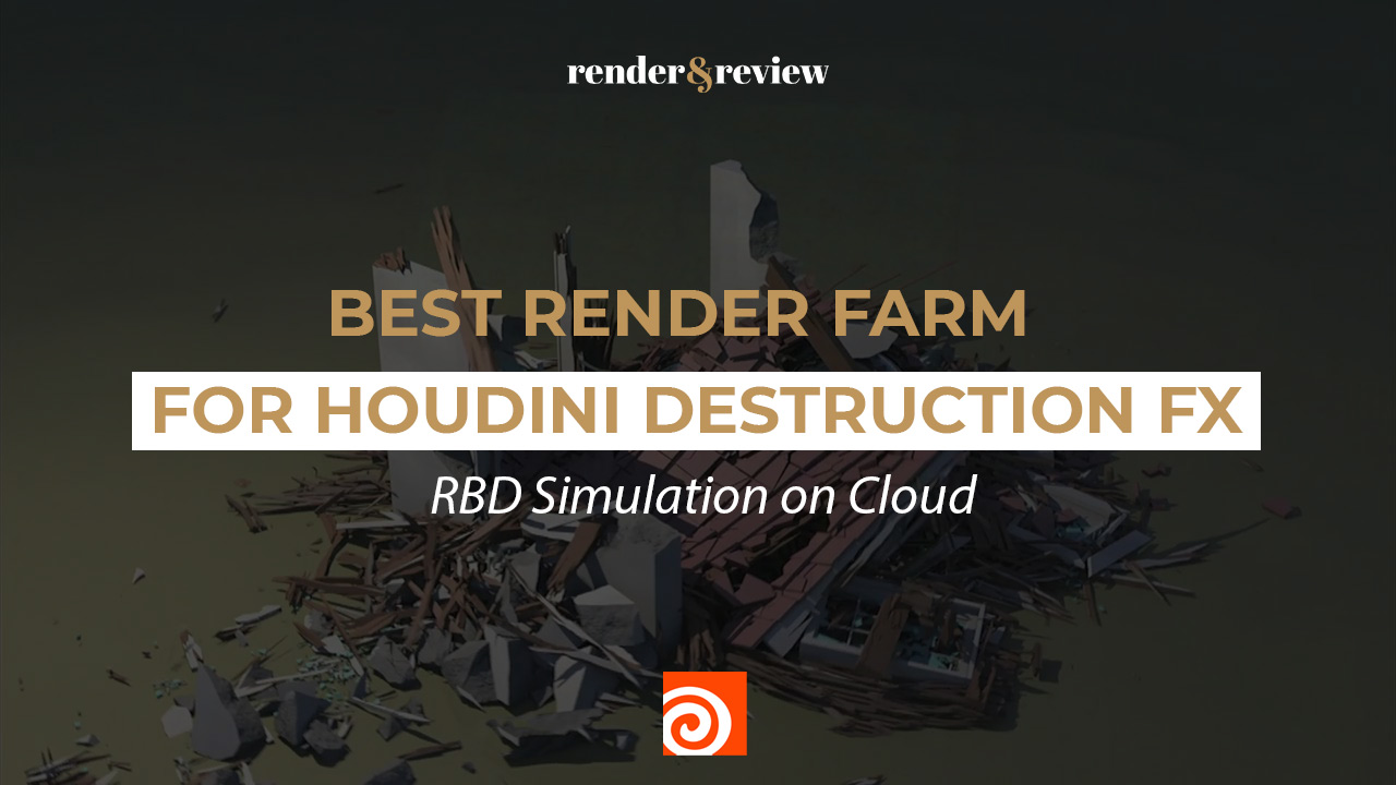 Best Render Farm for Houdini Destruction FX: RBD Simulation on Cloud