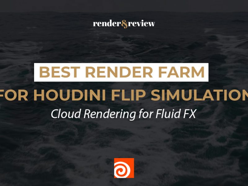 Best Render Farm for Houdini FLIP Simulation: Cloud Rendering for Fluid FX