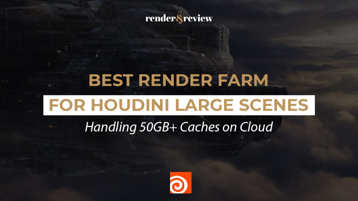 Best Render Farm for Houdini Large Scenes
