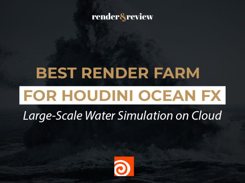Best Render Farm for Houdini Ocean FX